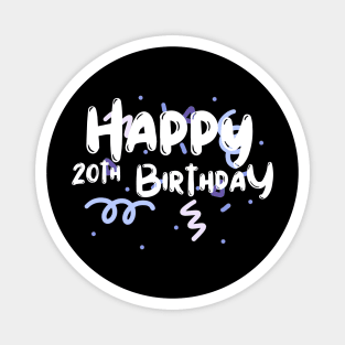 Happy 20th Birthday Magnet